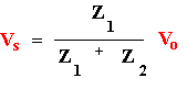 Vs = [Z1/(Z1 + Z2)]Vo